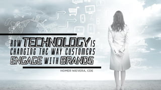 How technology is shaping the way customers engage with your brands