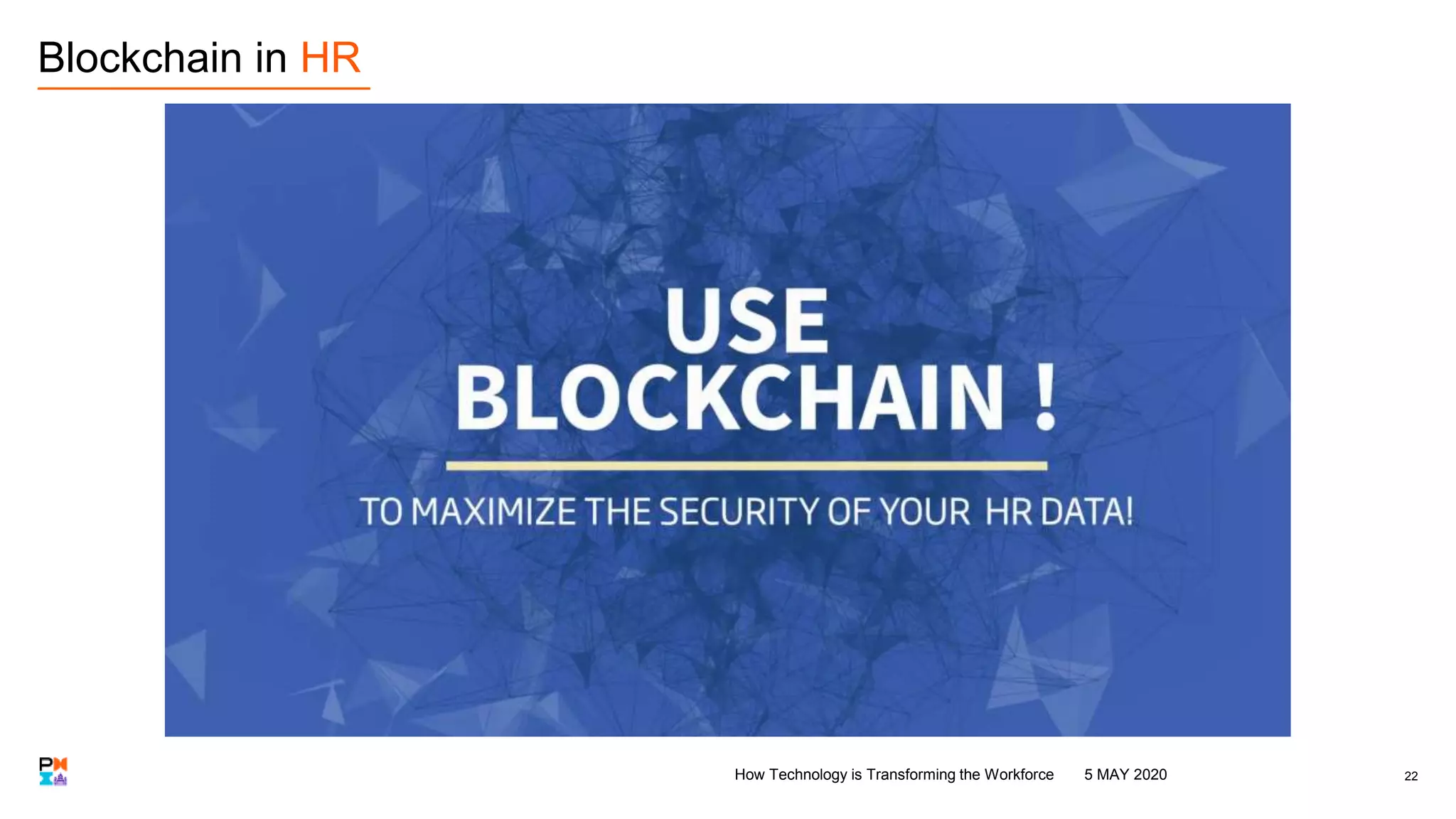 Blockchain in HR
225 MAY 2020How Technology is Transforming the Workforce
 