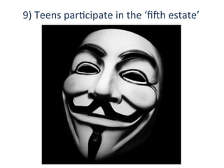9)	
  Teens	
  parQcipate	
  in	
  the	
  ‘ﬁih	
  estate’	
  
 