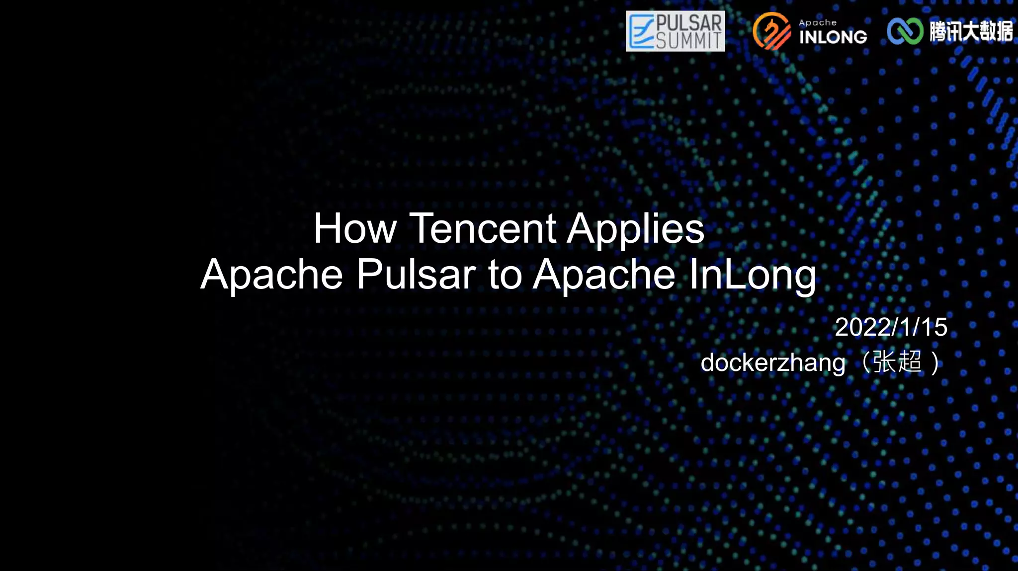 How Tencent Applies Apache Pulsar to Apache InLong - Pulsar Summit Asia ...