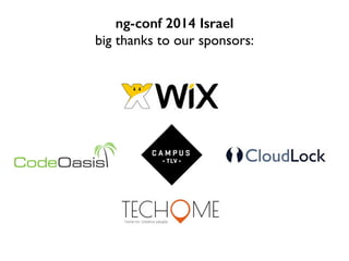 ng-conf 2014 Israel
big thanks to our sponsors:	

 