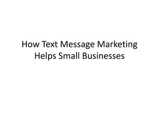 How Text Message Marketing Helps Small Businesses 