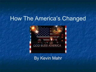How The America’s Changed By Kevin Mahr 