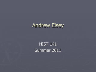 Andrew Elsey HIST 141 Summer 2011 