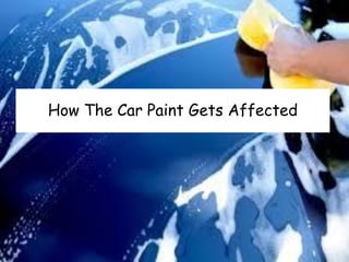How The Car Paint Gets Affected
 