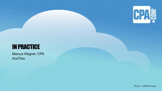 INPRACTICE
Marcus Wagner, CPA
AcctTwo
 