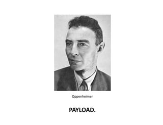 Oppenheimer	
 


PAYLOAD.	
 
 