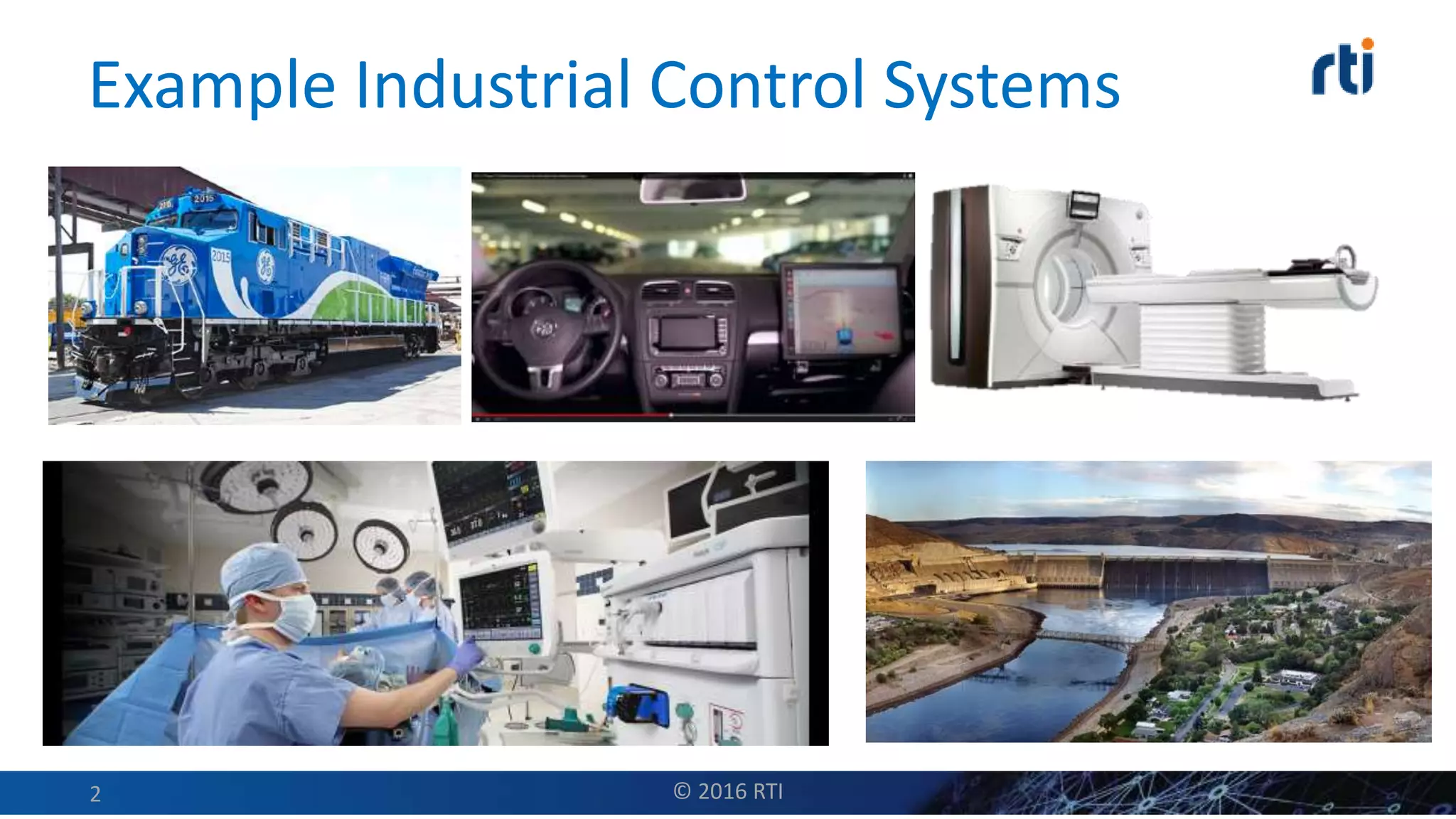 Example Industrial Control Systems
© 2016 RTI2
 