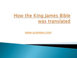 How the King James Bible was translated www.ucanews.com 