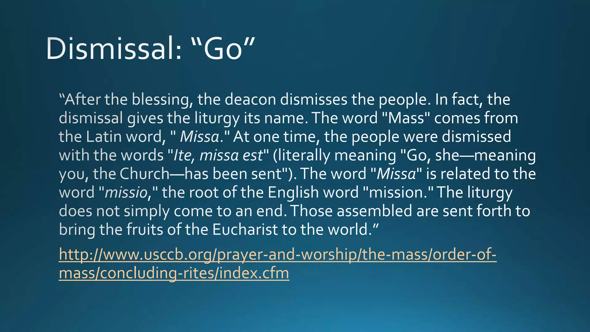 http://www.usccb.org/prayer-and-worship/the-mass/order-of-
mass/concluding-rites/index.cfm
 