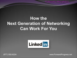 How the
Next Generation of Networking
Can Work For You

(877) 592-6224

www.ForwardProgress.net

 