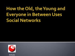 How the Old, the Young and Everyone in Between Uses Social Networks Article 
