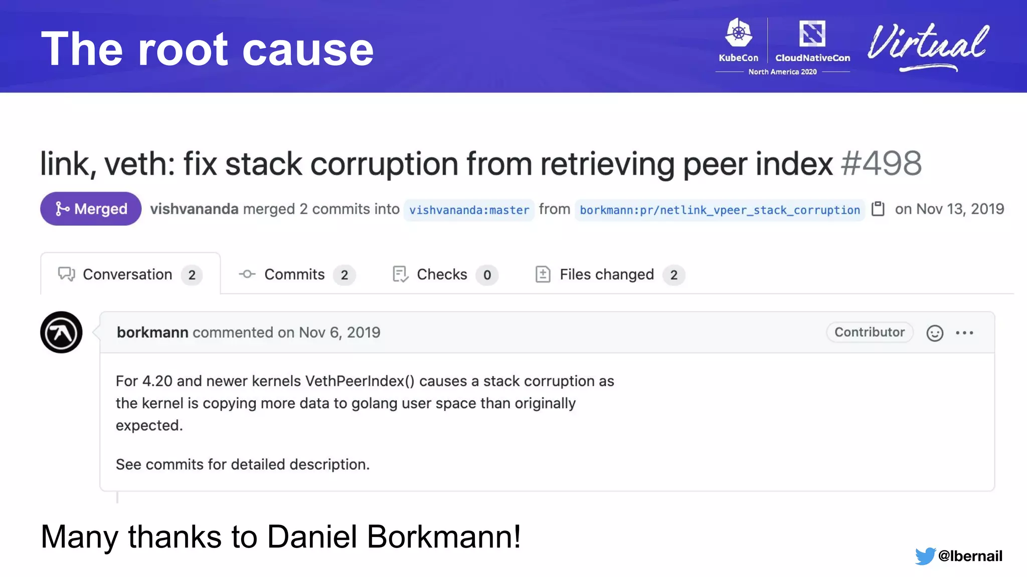 @lbernail
The root cause
Many thanks to Daniel Borkmann!
 