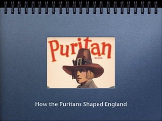 How the puritans shaped england