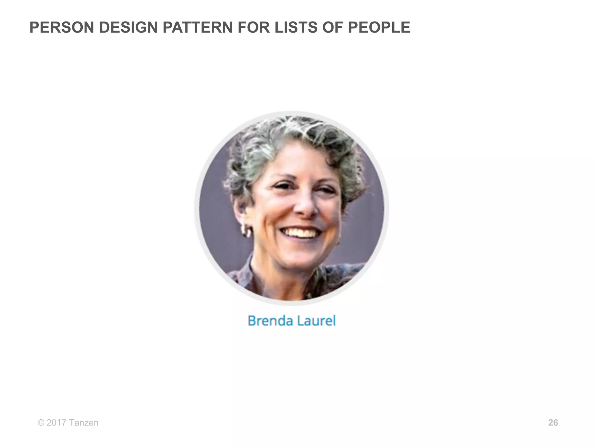 © 2017  Tanzen
PERSON  DESIGN  PATTERN  FOR  LISTS  OF  PEOPLE
26
 