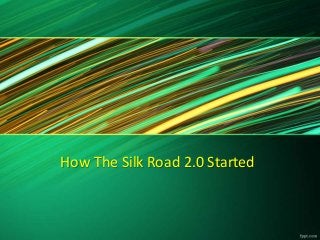 How The Silk Road 2.0 Started
 