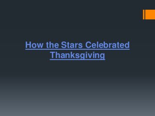 How the Stars Celebrated
Thanksgiving

 