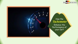 How the
Tachometer
Enhance the
Performance of
your Car?
 