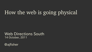 How the web is going physical


Web Directions South
14 October, 2011

@ajfisher
 