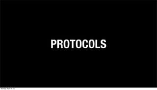 PROTOCOLS


Monday, April 15, 13
 