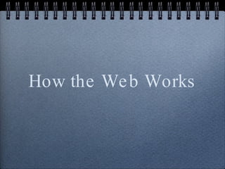 How the Web Works 