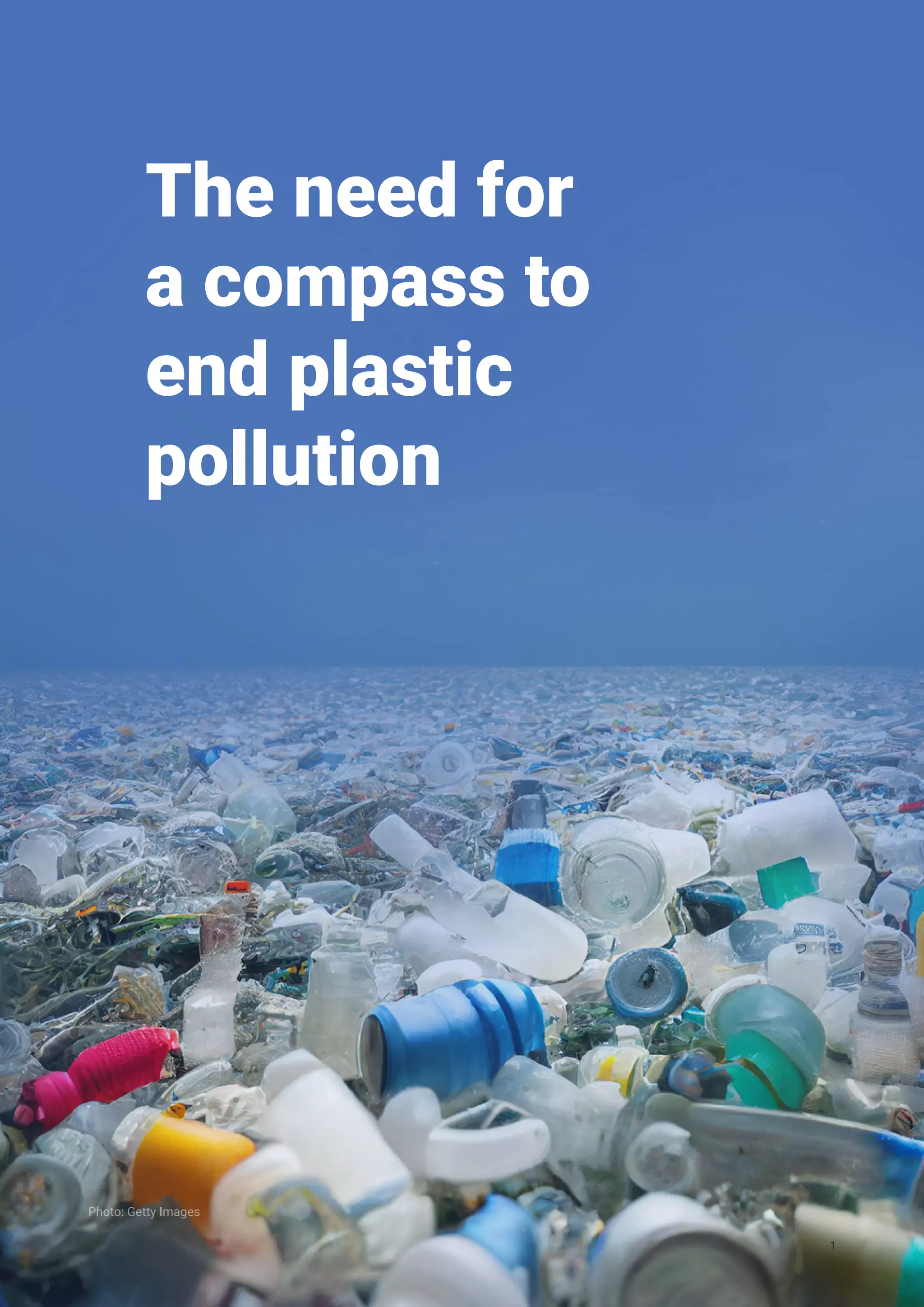 Photo: Getty Images
The need for
a compass to
end plastic
pollution
1
 