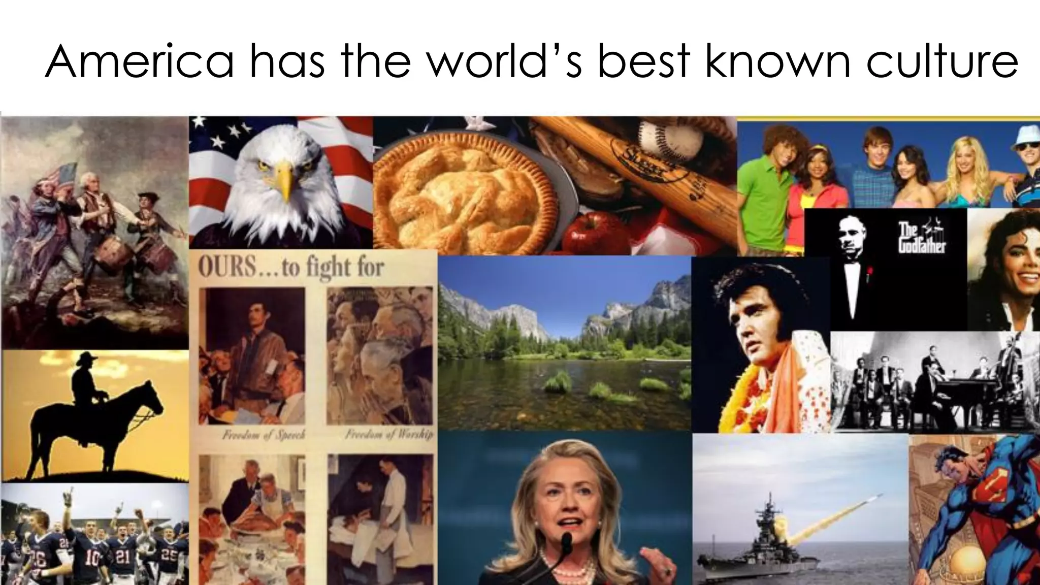 America has the world’s best known culture
 