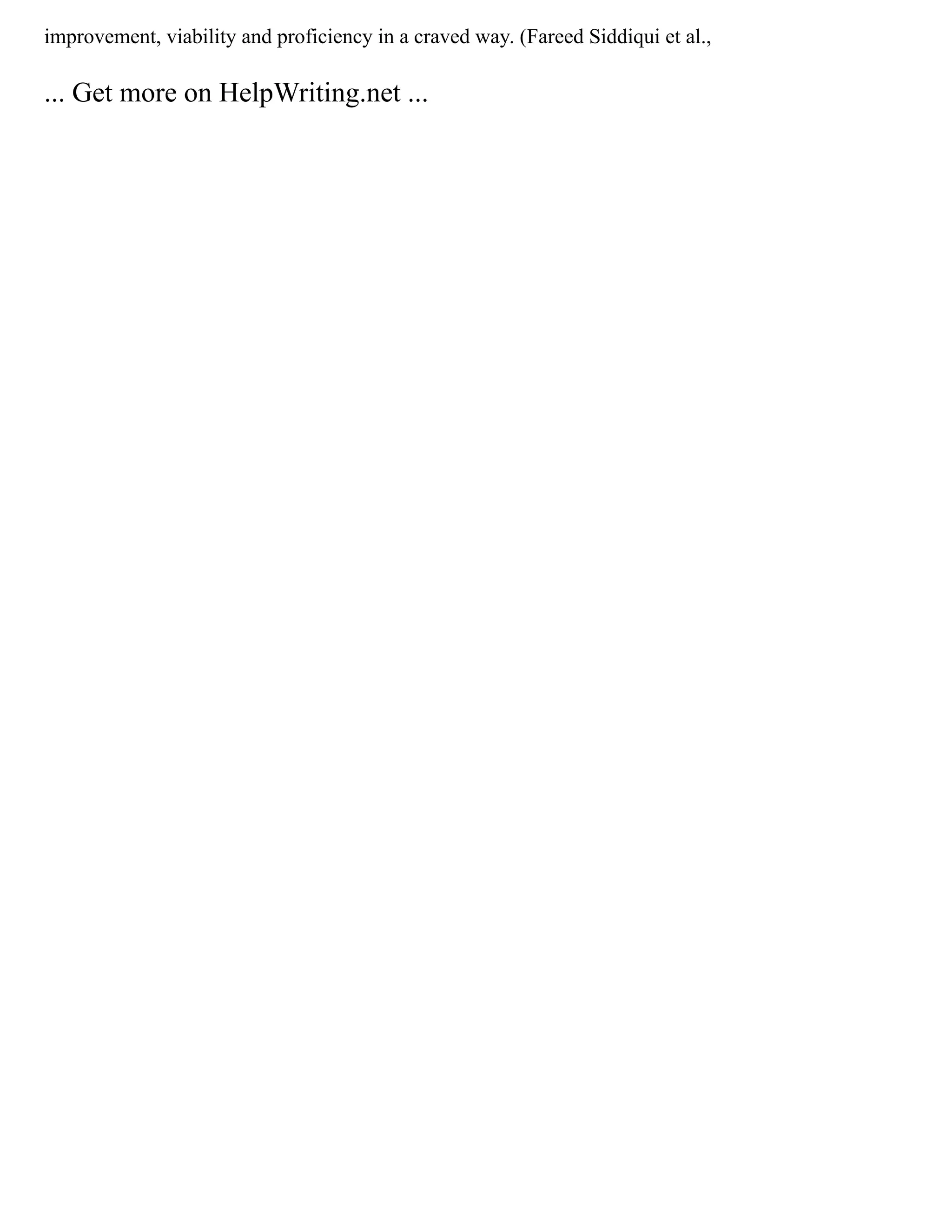improvement, viability and proficiency in a craved way. (Fareed Siddiqui et al.,
... Get more on HelpWriting.net ...
 