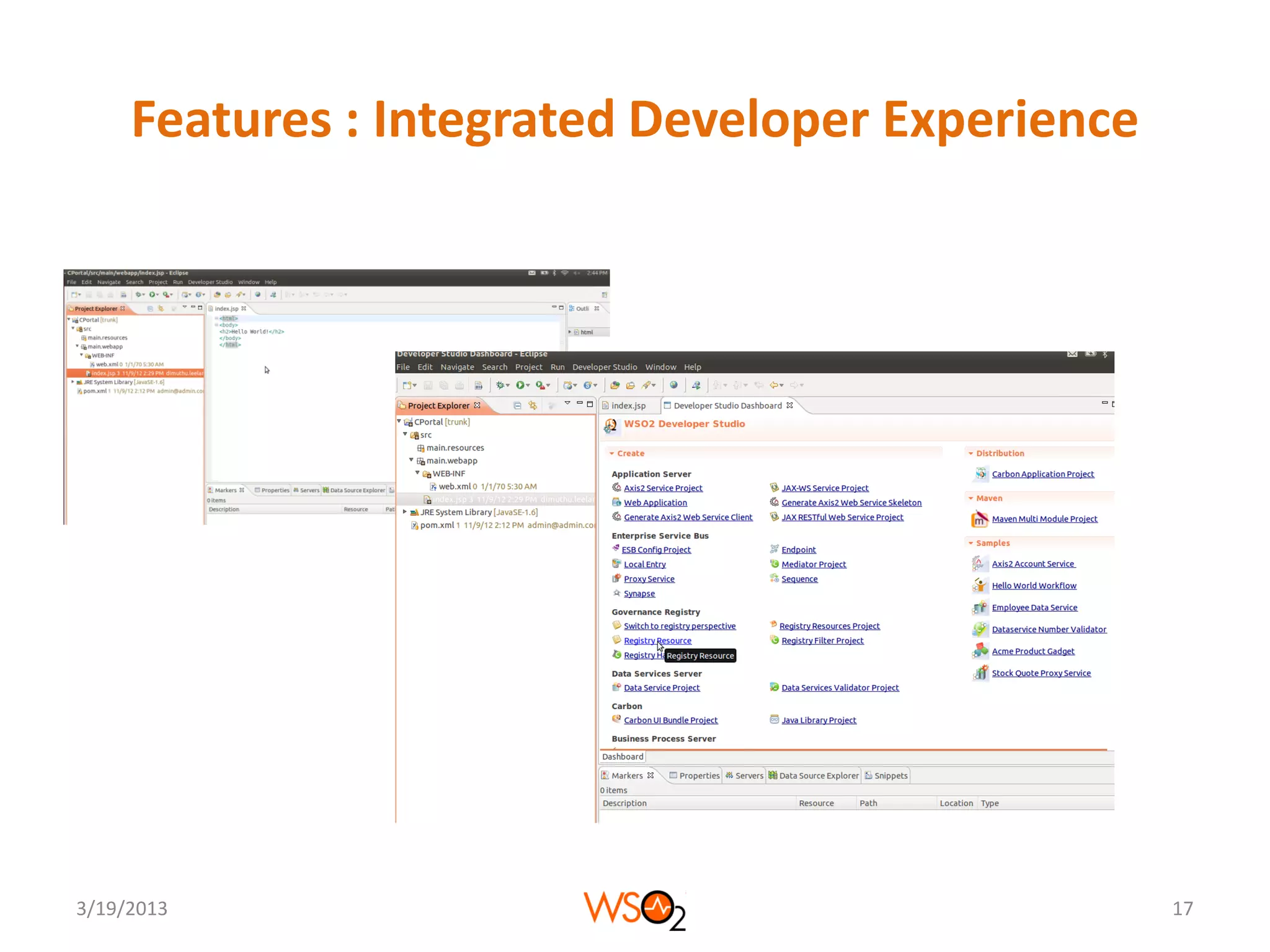 Features : Integrated Developer Experience




3/19/2013                                         17
 