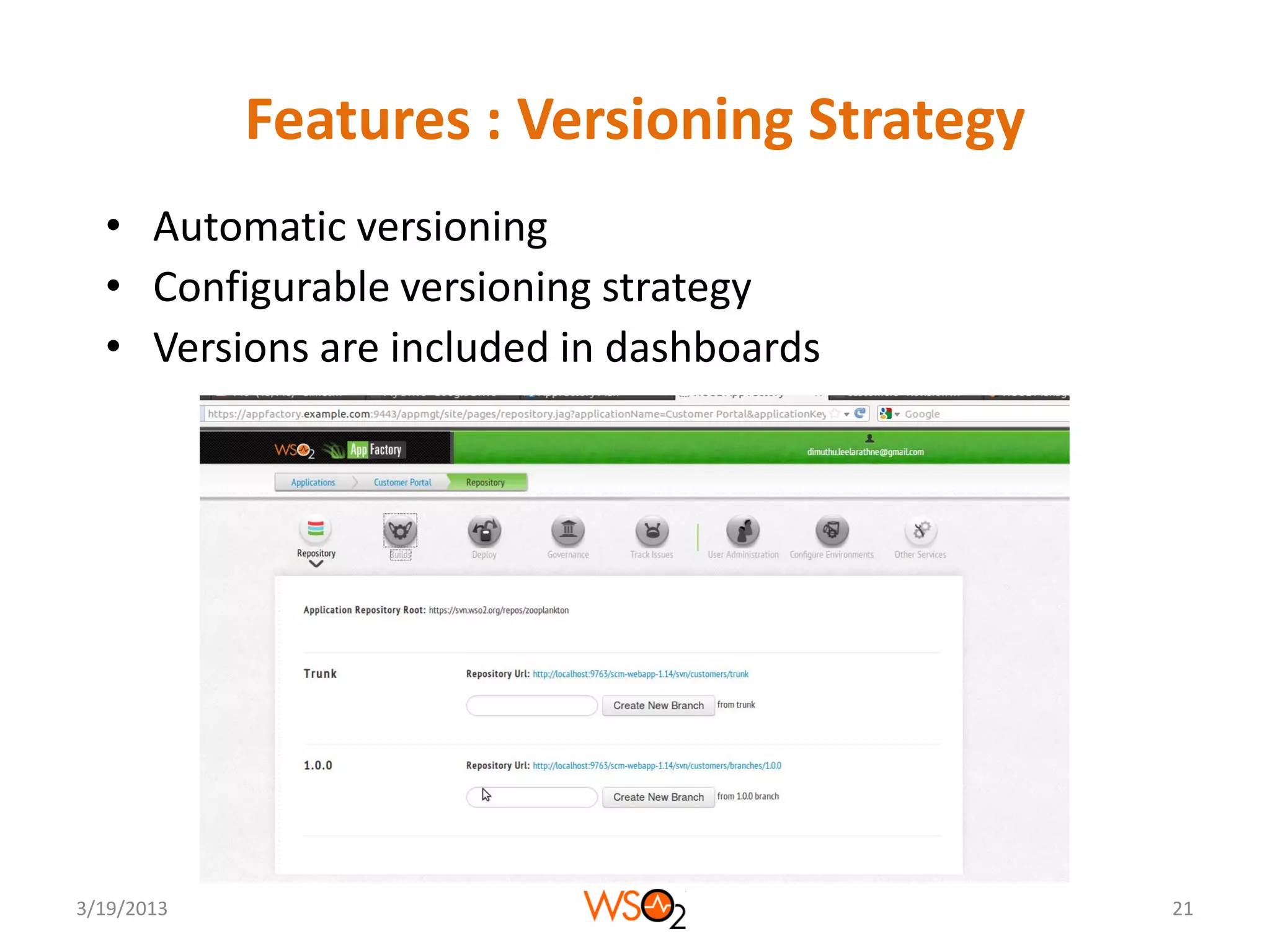 Features : Versioning Strategy
  • Automatic versioning
  • Configurable versioning strategy
  • Versions are included in dashboards




3/19/2013                                    21
 