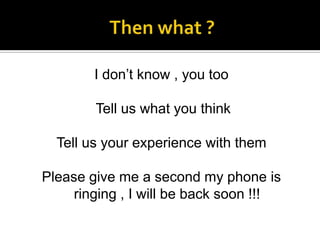 I don’t know , you too
Tell us what you think
Tell us your experience with them
Please give me a second my phone is
ringing , I will be back soon !!!

 