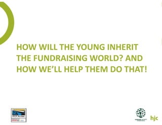 How the young will inherit the fundraising world   elise slides
