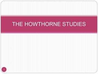 THE HOWTHORNE STUDIES
1
 
