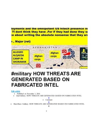 #military HOW THREATS ARE
GENERATED BASED ON
FABRICATED INTEL
Edit article
 Published on November 1, 2016
 Like#military HOW THREATS ARE GENERATED BASED ON FABRICATED INTEL
0
 Comment
0
 ShareShare #military HOW THREATS ARE GENERATED BASED ON FABRICATED INTEL
0

 