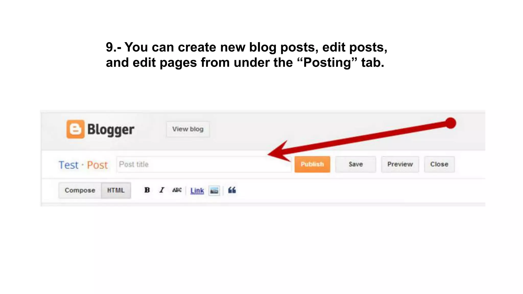 9.- You can create new blog posts, edit posts,
and edit pages from under the “Posting” tab.
 