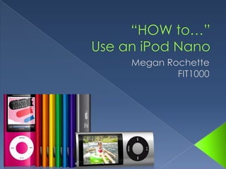 “HOW to…”Use an iPod Nano Megan Rochette FIT1000 
