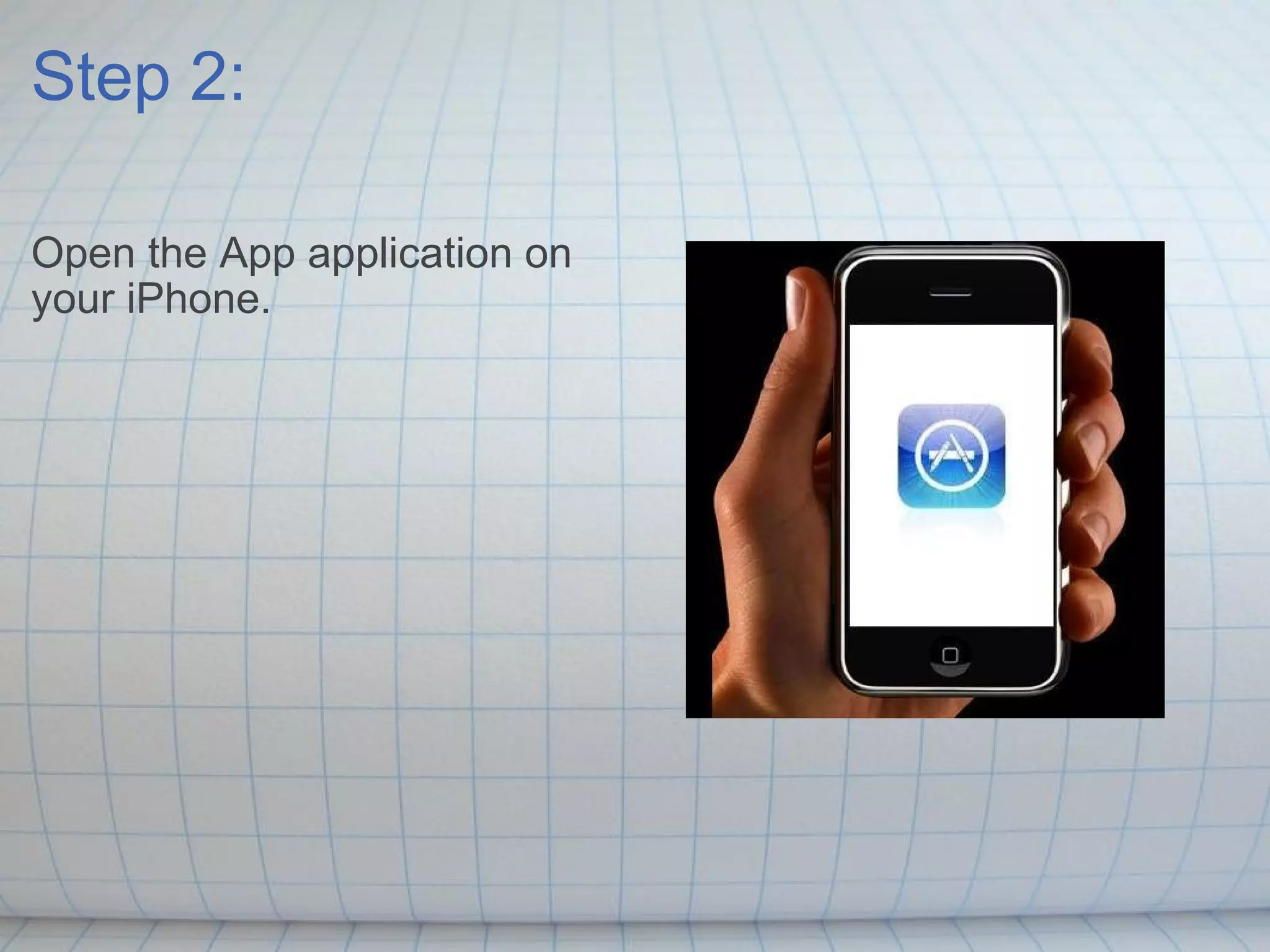 Step 2: Open the App application on your iPhone. 