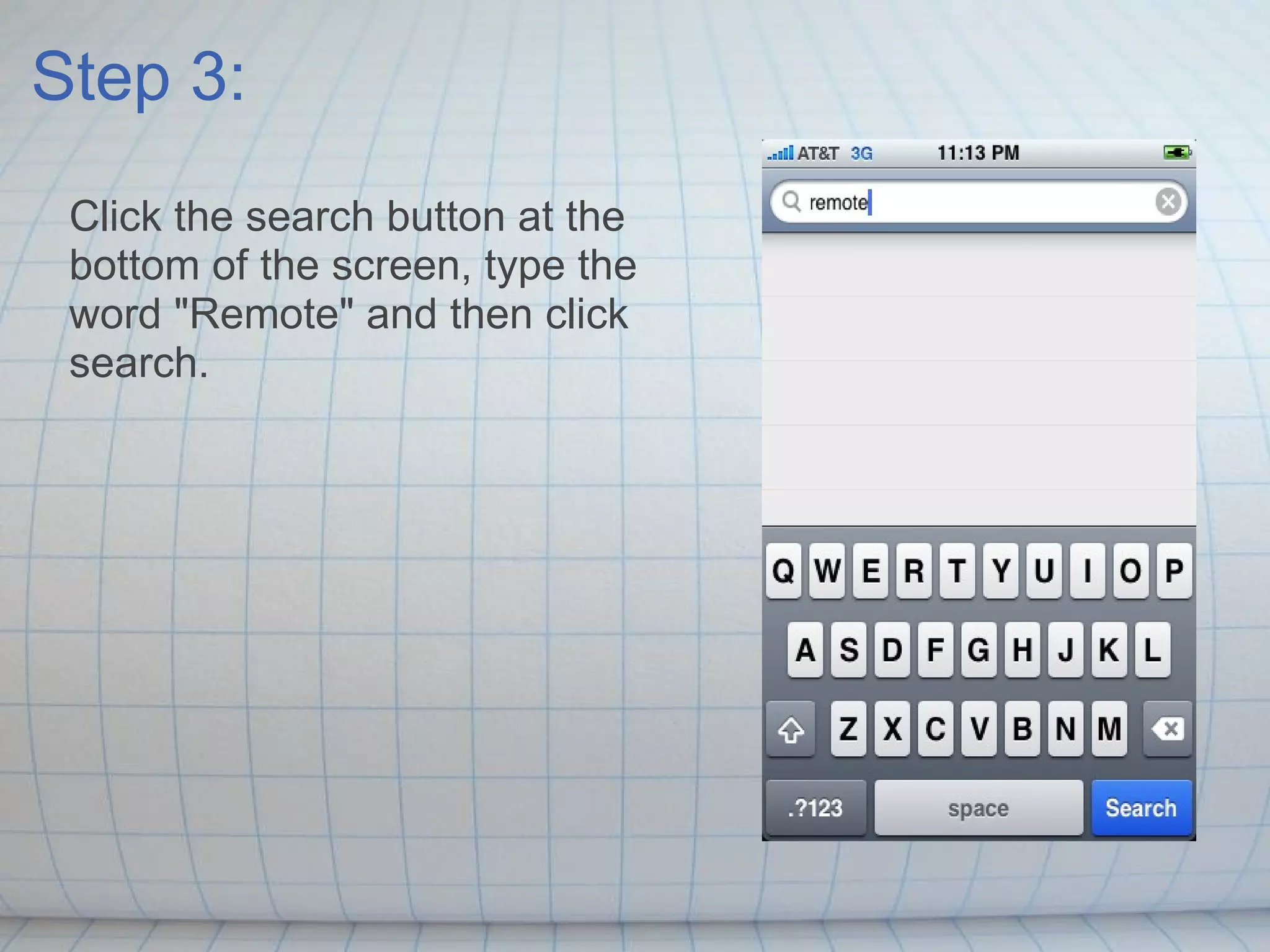 Step 3: Click the search button at the bottom of the screen, type the word &quot;Remote&quot; and then click search. 