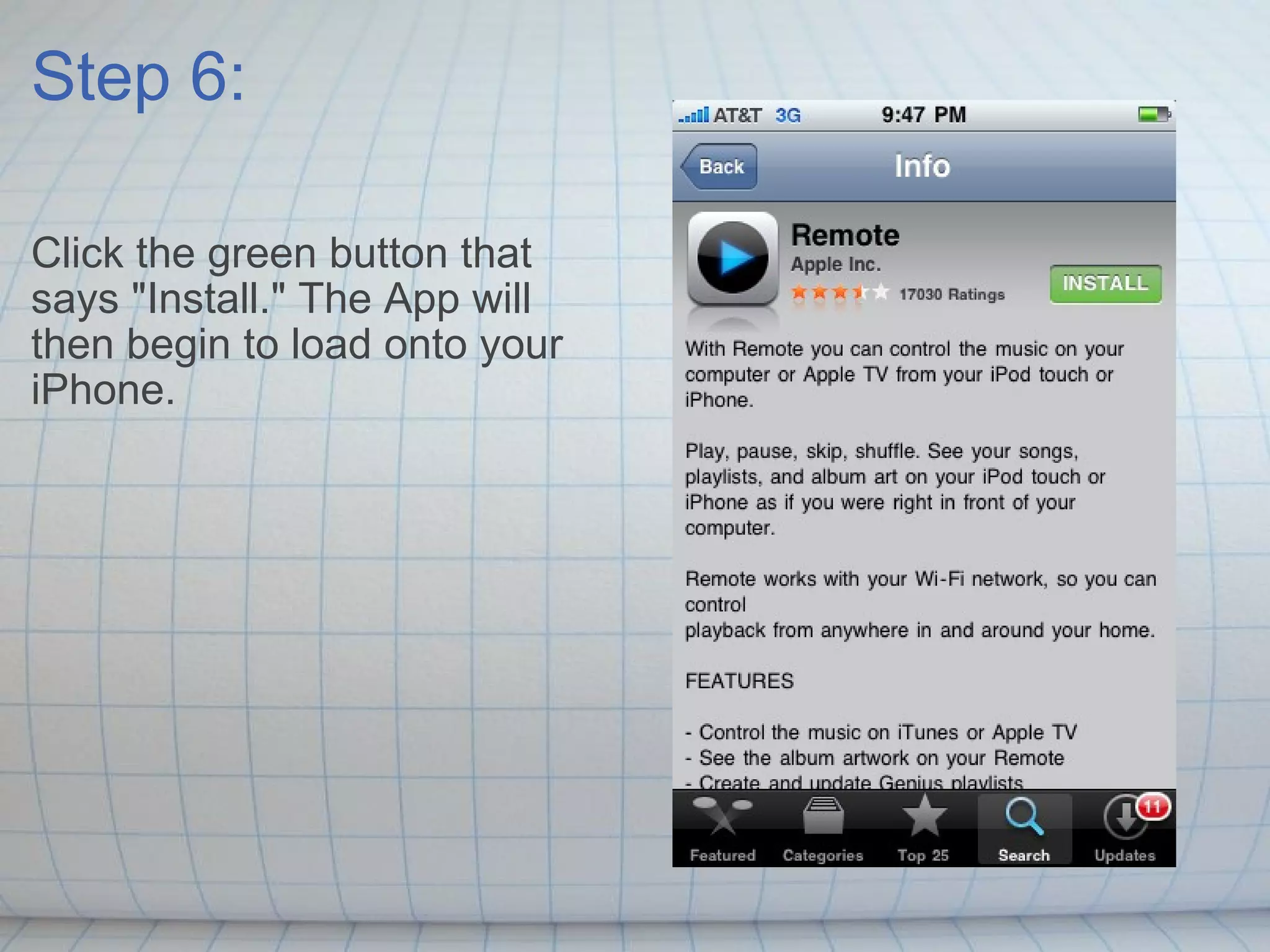 Step 6: Click the green button that says &quot;Install.&quot; The App will then begin to load onto your iPhone.  