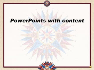 PowerPoints with content
 