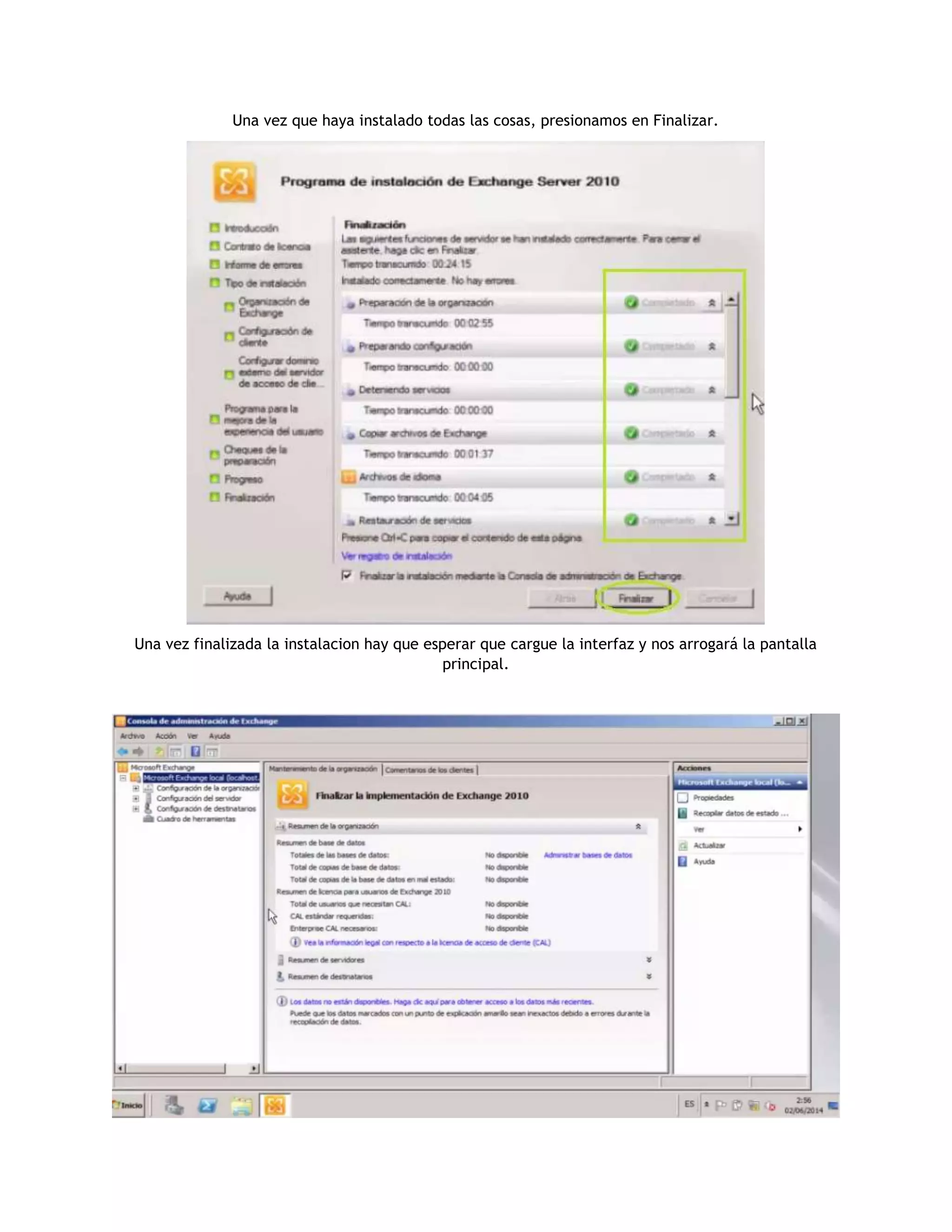Una vez que haya instalado todas las cosas, presionamos en Finalizar.
Una vez finalizada la instalacion hay que esperar que cargue la interfaz y nos arrogará la pantalla
principal.
 