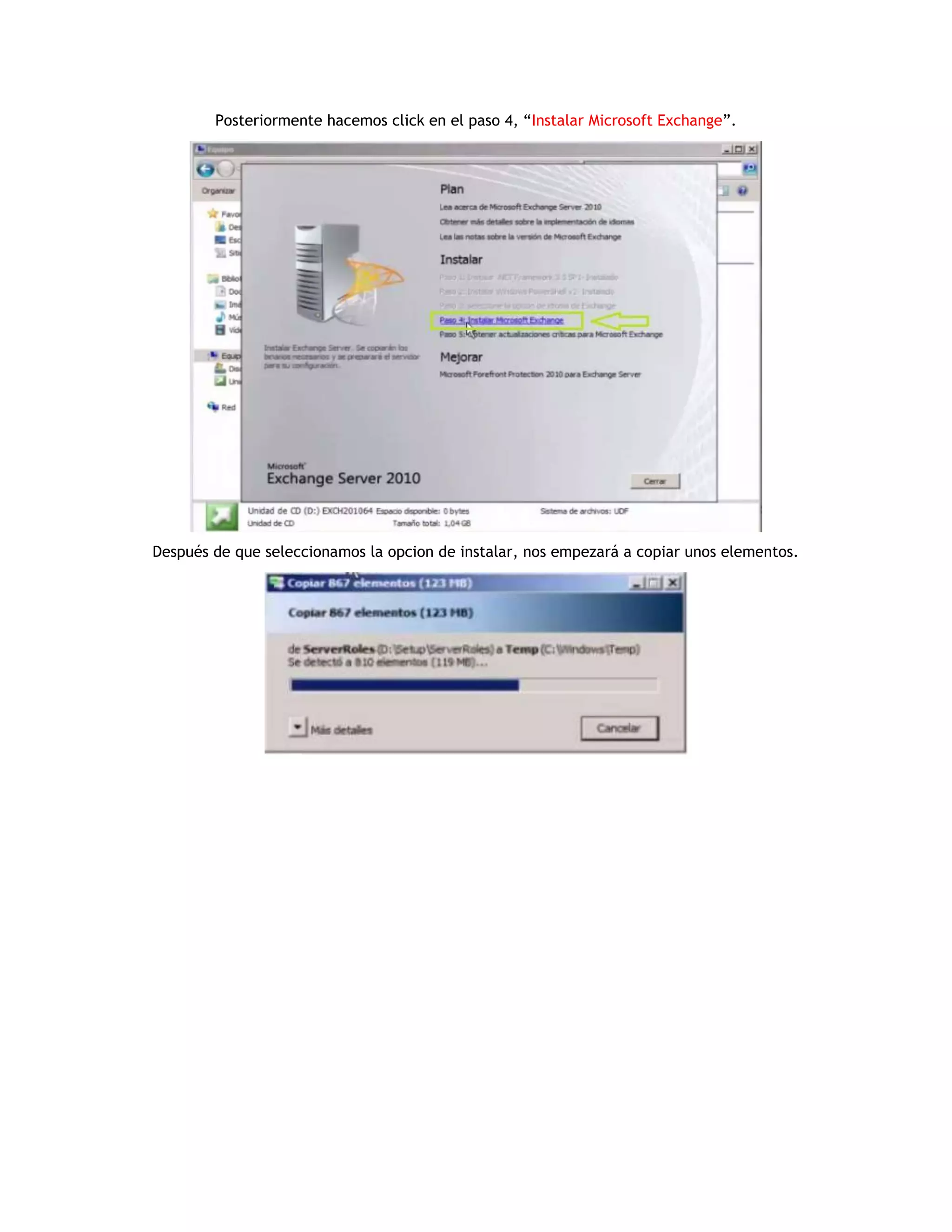 Posteriormente hacemos click en el paso 4, “Instalar Microsoft Exchange”.
Después de que seleccionamos la opcion de instalar, nos empezará a copiar unos elementos.
 