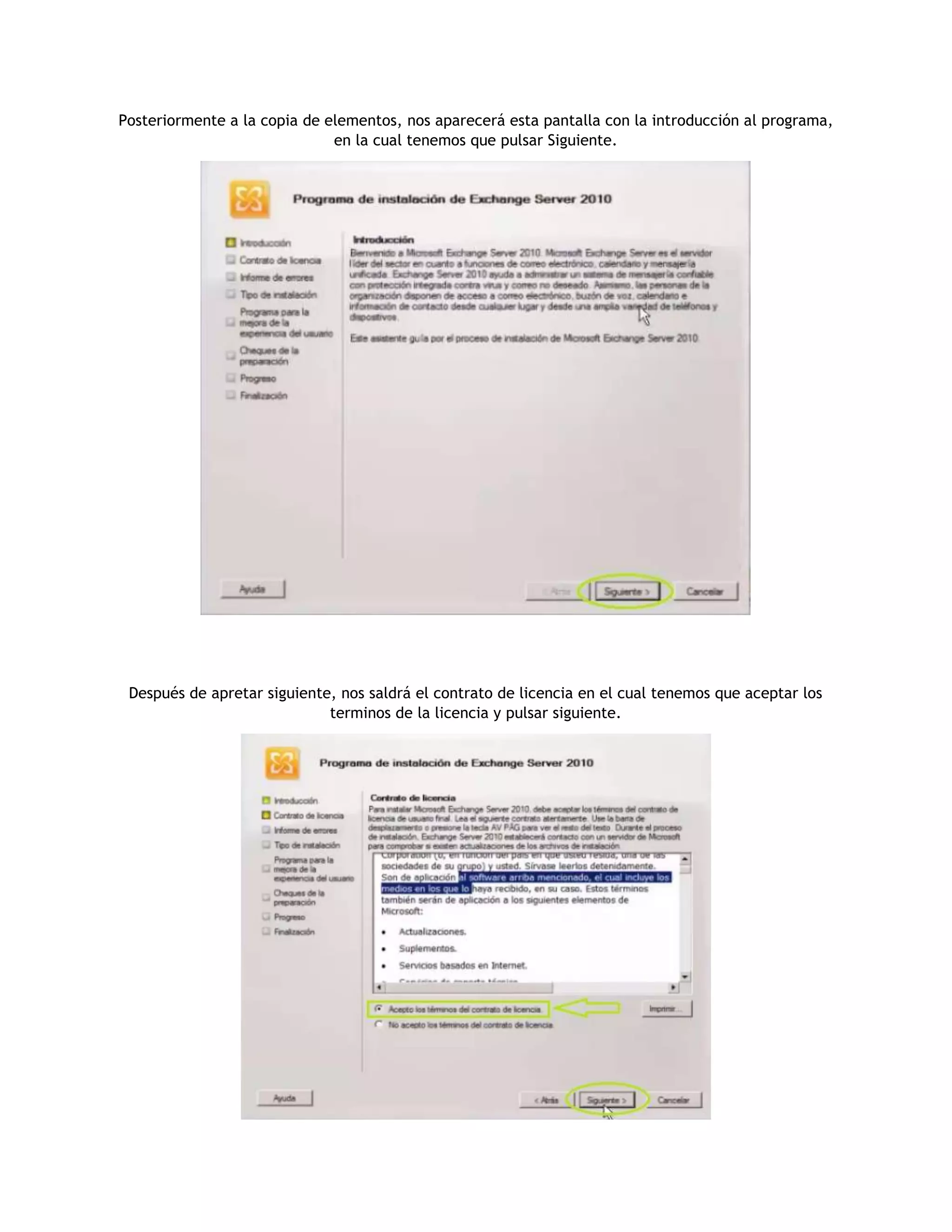 Posteriormente a la copia de elementos, nos aparecerá esta pantalla con la introducción al programa,
en la cual tenemos que pulsar Siguiente.
Después de apretar siguiente, nos saldrá el contrato de licencia en el cual tenemos que aceptar los
terminos de la licencia y pulsar siguiente.
 