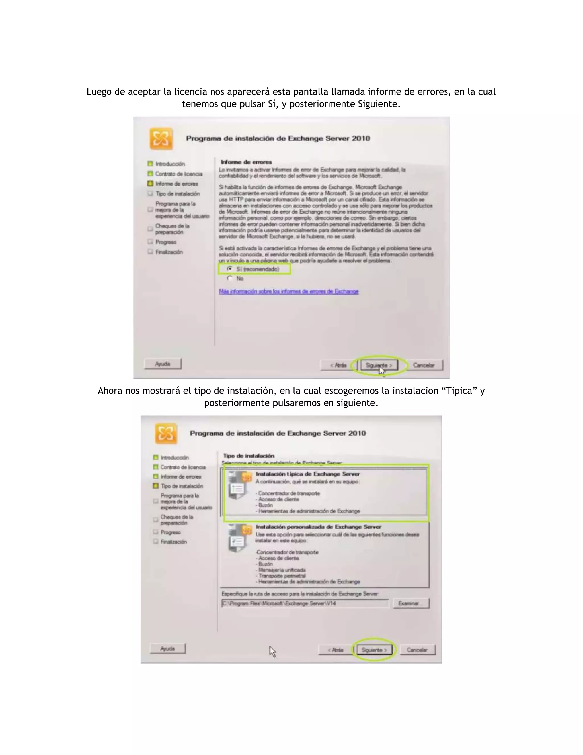 Luego de aceptar la licencia nos aparecerá esta pantalla llamada informe de errores, en la cual
tenemos que pulsar Sí, y posteriormente Siguiente.
Ahora nos mostrará el tipo de instalación, en la cual escogeremos la instalacion “Tipica” y
posteriormente pulsaremos en siguiente.
 