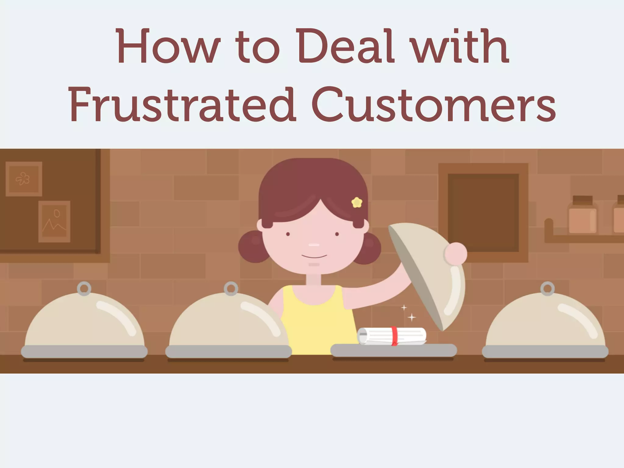 How to Deal with
Frustrated Customers