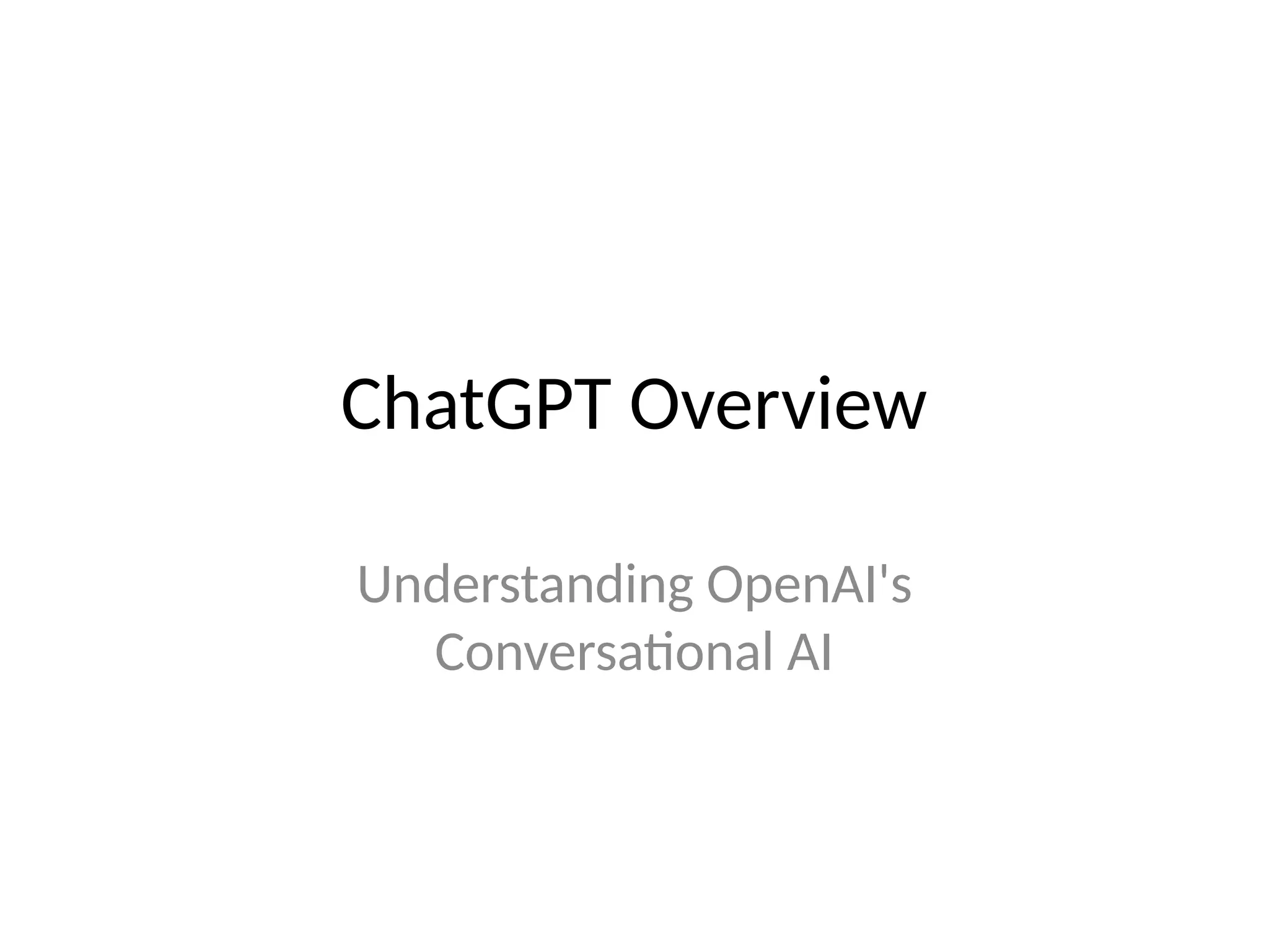 ChatGPT Overview
Understanding OpenAI's
Conversational AI
 