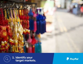 4
1.	Identify your
target markets.
 