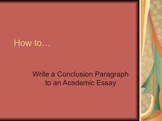 How to… Write a Conclusion Paragraph to an Academic Essay 