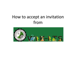 How to accept an invitationfrom 