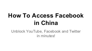 How To Access Facebook
in China
Unblock YouTube, Facebook and Twitter
in minutes!

 
